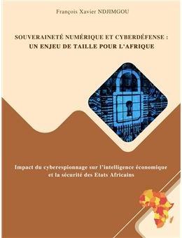 DJIMGOU NGAMENI SOUVERAINETE NUMERIQUE & CYBERDEFENSE : UN ENJEU DE TAILLE POUR LAFRIQUE