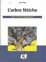 L'ARBRE FETICHE