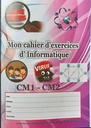 MON CAHIER D'EXERCICES D'INFORMATIQUE CM1-CM2