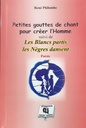 PETITES GOUTTES DE CHANT POUR CREER L'HOMME