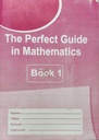 THE PERFECT GUIDE IN MATHEMATICS BOOK1