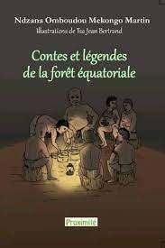 CONTES ET LEGENDES DE LA FORET EQUATORIALE