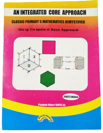 AN INTEGRATED CORE APPROACH CLASSIC PRIMARY 6 MATHEMATICS DEMYSTIFIED (copie)