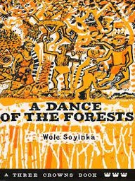 [03135] A DANCE OF THE FORESTS WOLE SOYINKA