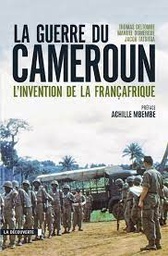 [04731] LA GUERRE DU CAMEROUN L'INVENTION DE LA FRANCAFRIQUE