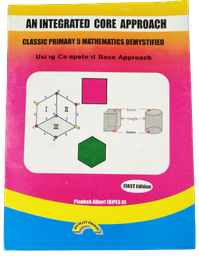 AN INTEGRATED CORE APPROACH CLASSIC PRIMARY 6 MATHEMATICS DEMYSTIFIED (copie)